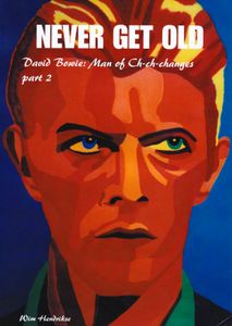 Never Get Old (Part 2) / David Bowie : Man Of Ch-ch-changes