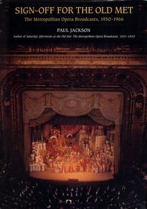 Sign-Off for the Old Met: The Metropolitan Opera Broadcasts 1950 – 1966
