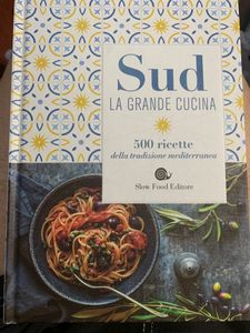 Sud. La Grande Cucina. 500 Ricette Della Tradizione Mediterranea