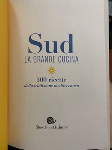 Sud. La Grande Cucina. 500 Ricette Della Tradizione Mediterranea