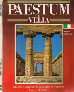 Paestum & Velia misteri e leggende dalle origini al tramonto: Nuova edizione