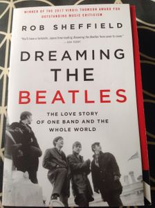Dreaming the Beatles: The Love Story of One Band and the Whole World