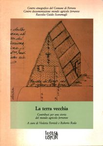 La terra vecchia: Contributi per una storia del mondo agricolo ferrarese