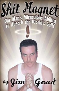Shit Magnet: One Man’s Miraculous Ability to Absorb the World’s Guilt