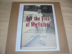 For the Sins of my Father: A Mafia Killer, His Son, and the Legacy of a Mob Life