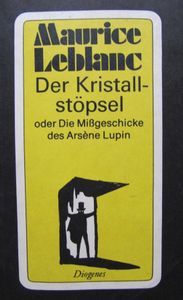 Der Kristallstöpsel oder Die Mißgeschicke des Arsène Lupin