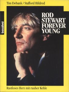 Rod Stewart Forever Young. Rastloses Herz mit rauher Kehle