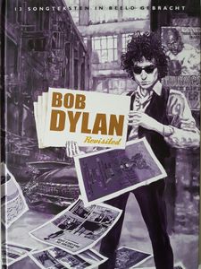 Bob Dylan Revisited : 13 Songteksten In Beeld Gebracht