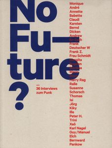 No Future? 36 Interviews zum Punk