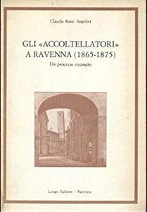 Gli accoltellatori a Ravenna (1865 - 1875): Un processo costruito