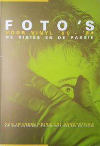 Foto's Voor Vinyl '81 - '84 : De Visies En De Passie