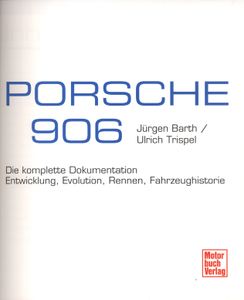 Porsche 906. Die komplette Dokumentation: Entwicklung - Evolution - Rennen - Fahrzeughistorie