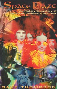 Space Daze: The History & Mystery of Electronic Ambient Space Rock