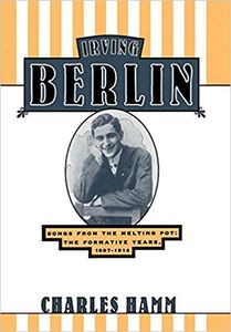 Irving Berlin: Songs from the Melting Pot: The Formative Years, 1907-1914 