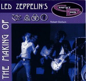 Making of: The Making of Led Zeppelin's IV by Robert Godwin