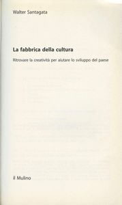La fabbrica della cultura : ritrovare la creatività per aiutare lo sviluppo del paese