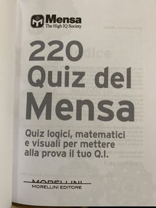 220 Quiz Del Mensa. Quiz Logici, Matematici E Visuali Per Mettere Alla Prova Il Tuo Q.I.