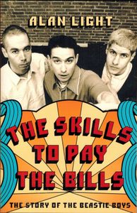 The Skills To Pay The Bills: The Story Of The Beastie Boys