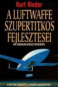 A Luftwaffe szupertitkos fejlesztései