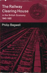 The Railway Clearing House In The British Economy 1842-1922