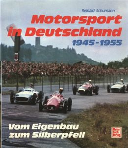 Motorsport in Deutschland 1945-1955: Vom Eigenbau zum Silberpfeil