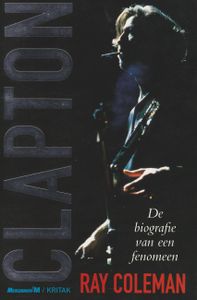 Clapton : De Biografie Van Een Fenomeen