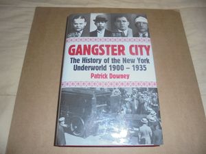 Gangster City: The History of the New York Underworld 1900-1935