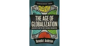 The Age of Globalization: Anarchists and the Anticolonial Imagination