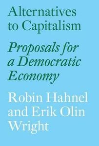 Alternatives to Capitalism: Proposals for a Democratic Economy