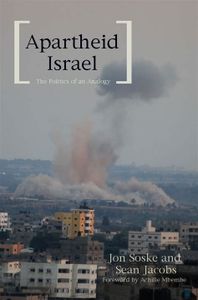 Apartheid Israel: The Politics of an Analogy