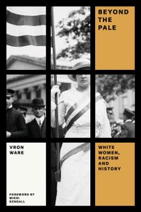 Beyond the Pale: White Women, Racism and History