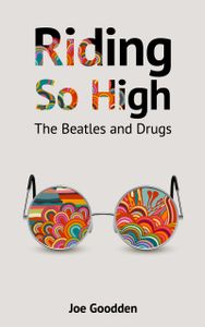 Riding So High: The Beatles and Drugs