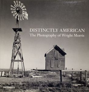 Distinctly American: The Photography of Wright Morris