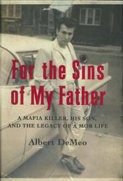 For the Sins of my Father: A Mafia Killer, His Son, and the Legacy of a Mob Life
