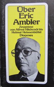 Über Eric Ambler: Zeugnisse von Alfred Hitchcock bis Helmut Heissenbüttel