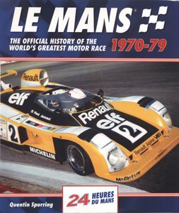 Le Mans: The Official History of the World's Greatest Motor Race 1970-79