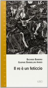 Il re è un feticcio : romanzo di cose