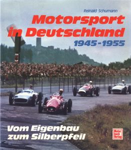 Motorsport in Deutschland 1945-1955: Vom Eigenbau zum Silberpfeil