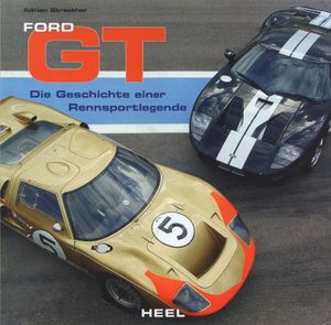 Ford GT: Die Geschichte einer Rennsportlegende