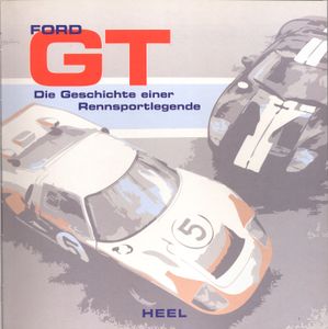 Ford GT: Die Geschichte einer Rennsportlegende