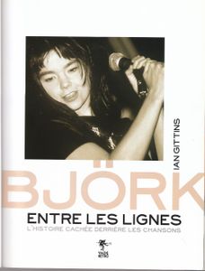 Bjork Entre Les Lignes L'Histoire Cachée Derrière Les Chansons  