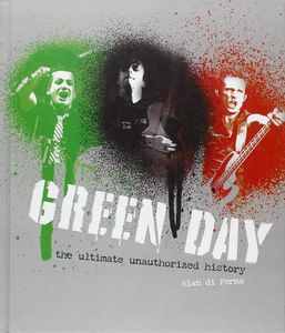Green Day The Ultimate Unauthorized History 	