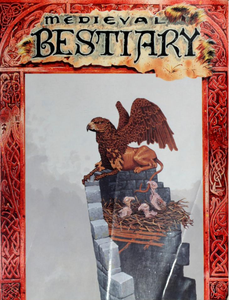 The Medieval Bestiary: A Complete Handbook of Medieval Beasts