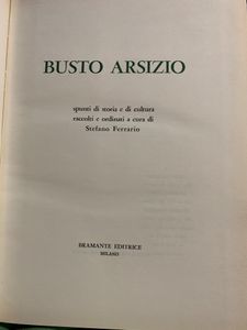 Busto Arsizio. Spunti Di Storia E Di Cultura Raccolti E Ordinati A Cura Di Stefano Ferrario.