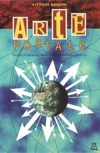 Arte Postale - Guida al network della corrispondenza creativa