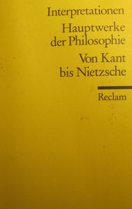 Hauptwerke der Philosophie: Von Kant bis Nietzsche
