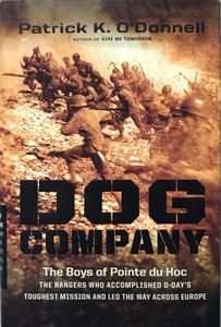 Dog Company: the Boys of Pointe-du-Hoc