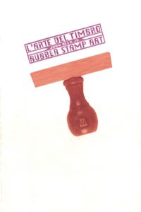 L'arte del timbro - Rubber Stamp Art