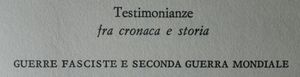 Testimonianze Fra Cronaca e Storia: Guerre Fasciste e Seconda Guerra Mondiale