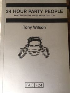 24 Hour Party People: What The Sleeve Notes Never Tell You